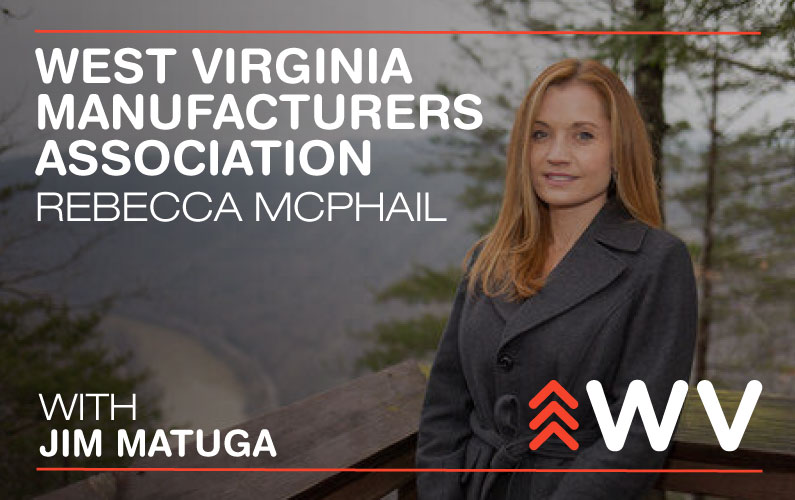 Episode 62: Manufacturing Across the State- West Virginia Manufacturers Association
