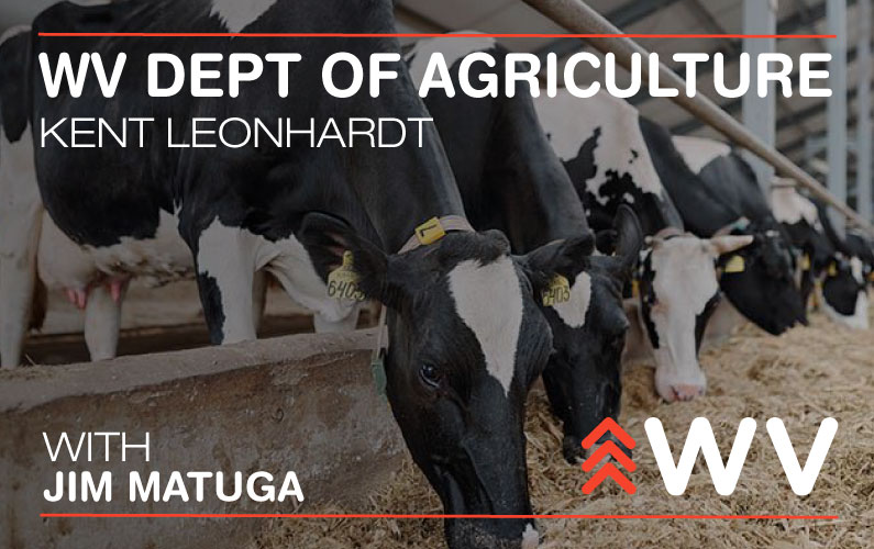 Episode 110 – Kent Leonhardt – WV Department of Agriculture