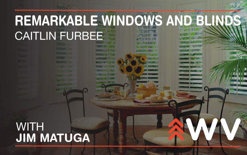 Episode 165 – Caitlin Furbee – Remarkable Windows and Blinds