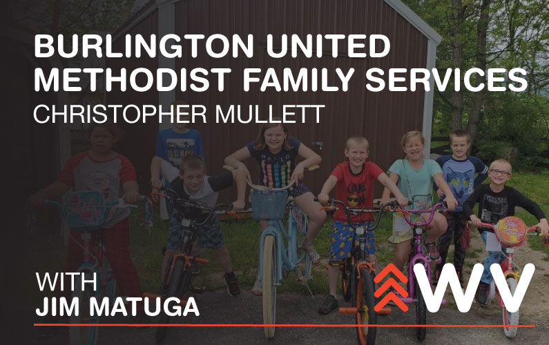 Episode 204 – Christopher Mullett – Burlington United Methodist Family Services